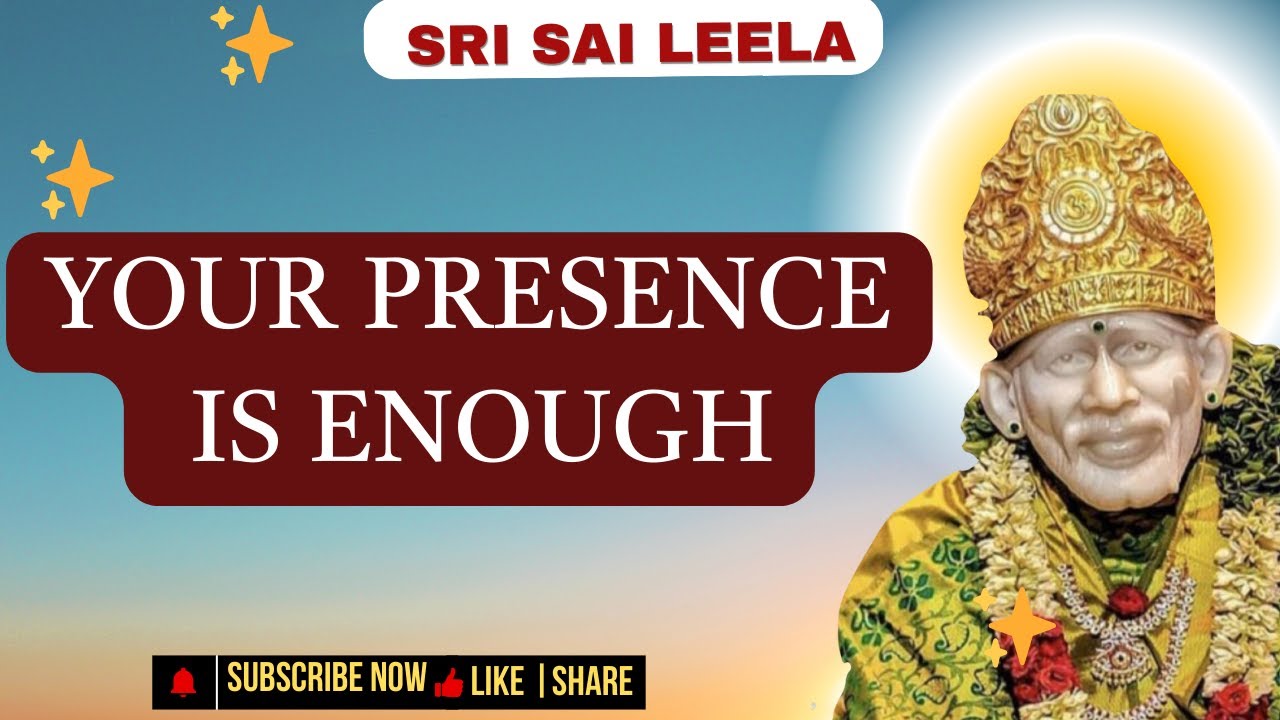 Sai Baba English l  Your Presence Is Enough  | #saibabamessage #saibaba #motivation