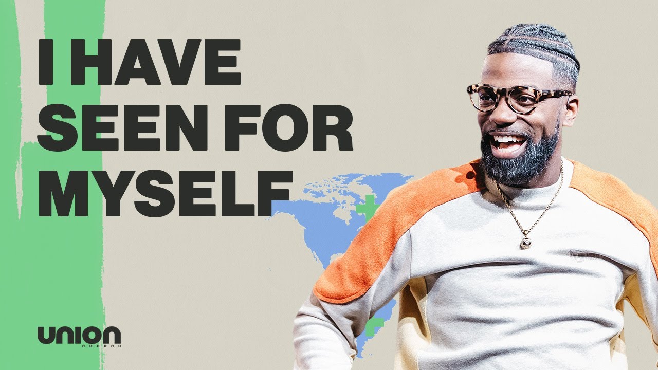 I Have Seen For Myself | Pastor Stephen | Union Church