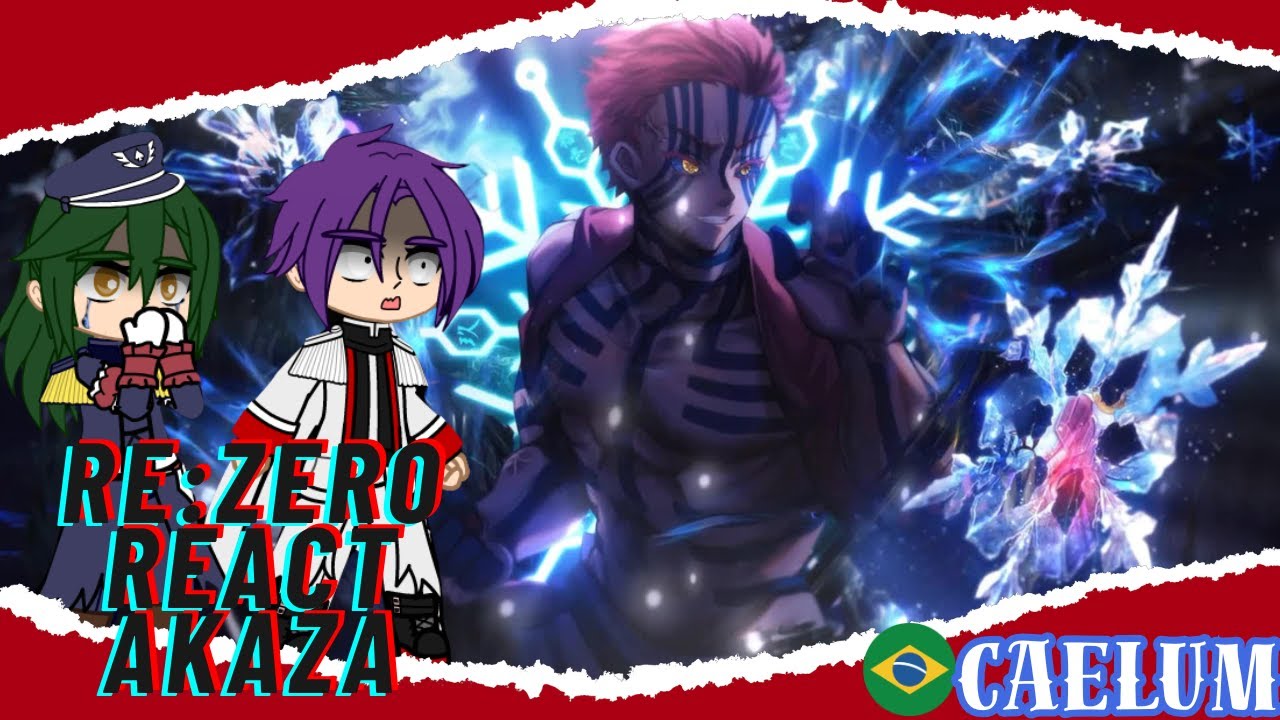 Re:Zero react Akaza - Lua Superios Três (@M4rkim) / As