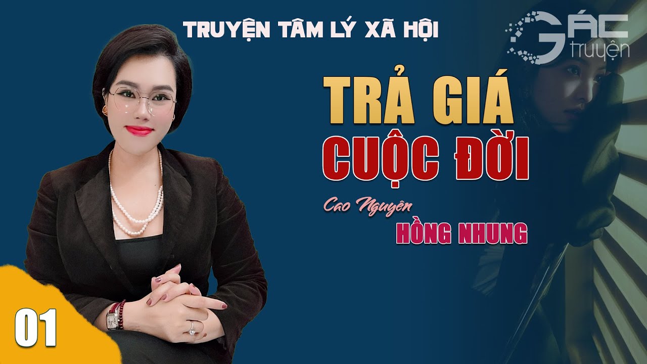 TRẢ GIÁ CUỘC ĐỜI [TẬP 1] - TRUYỆN TÂM LÝ XÃ HỘI THỰC TẾ