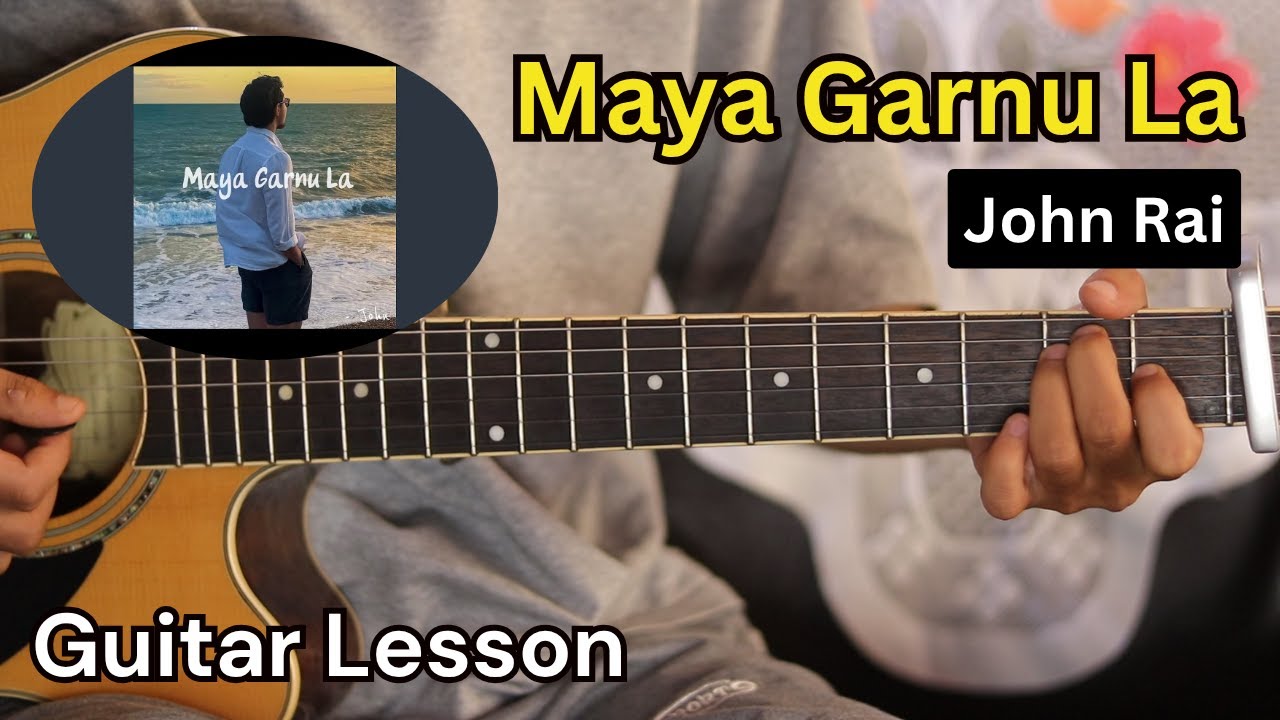 Maya Garnu La - John Rai | Guitar Lesson | Chords & Solo