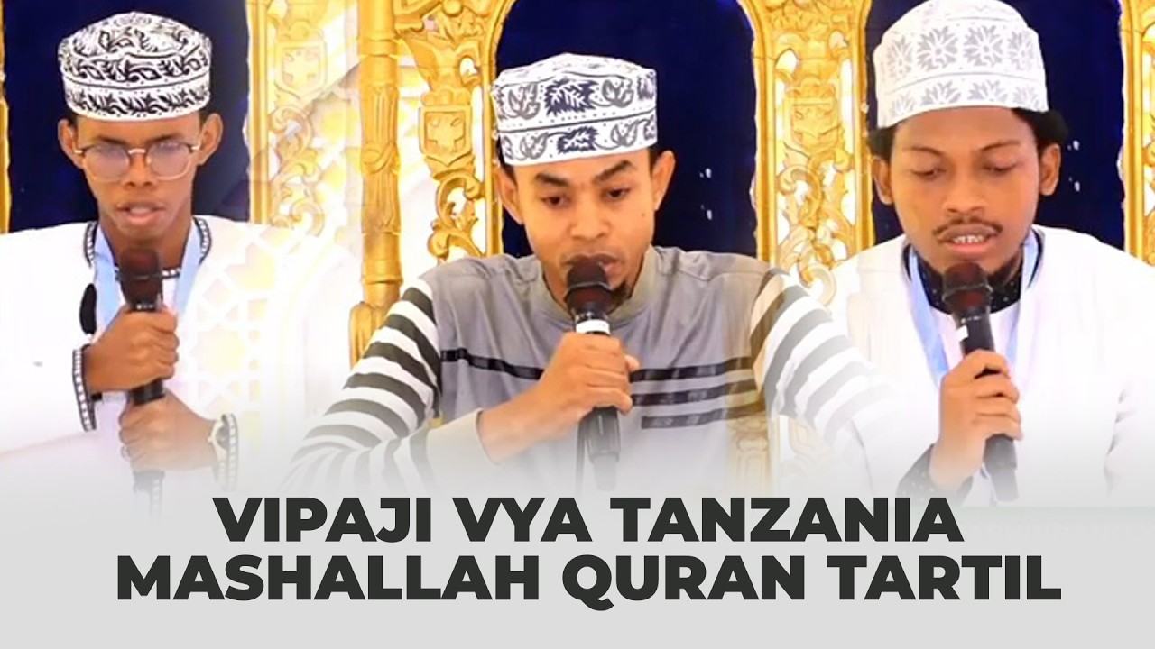 VIPAJI VYA TANZANIA KATIKA QURAN, SIKILIZA SAUTI NA AHKAM MASHALLAH