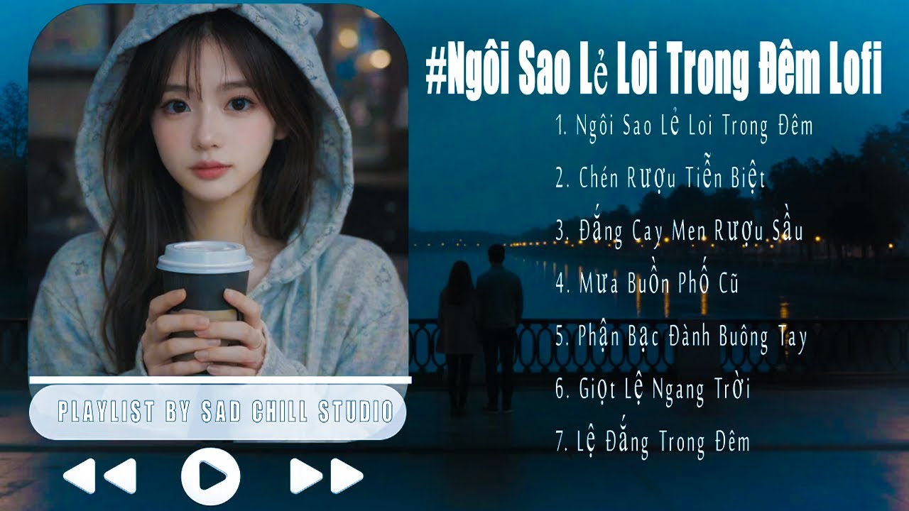 Ngôi Sao Lẻ Loi Trong Đêm | Nhạc Lofi Chill Buồn Cho Đêm Khuya Cô Đơn