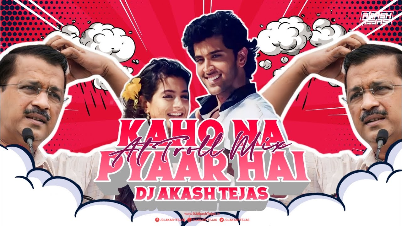 Kaho Na Pyar Hai X Kejriwal | AT Troll Mix| DJ Akash Tejas | Meme Concept | Desire My Dream Project
