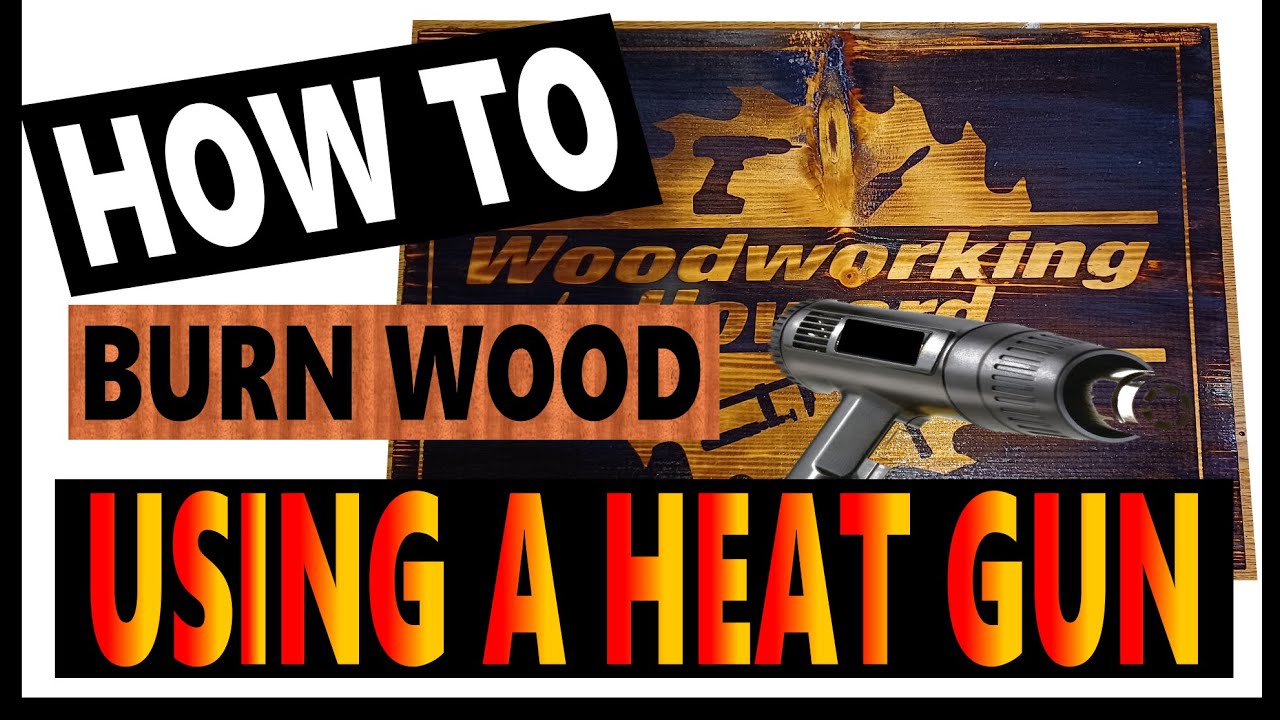 How to  Burn Wood with  a heat gun [2021]