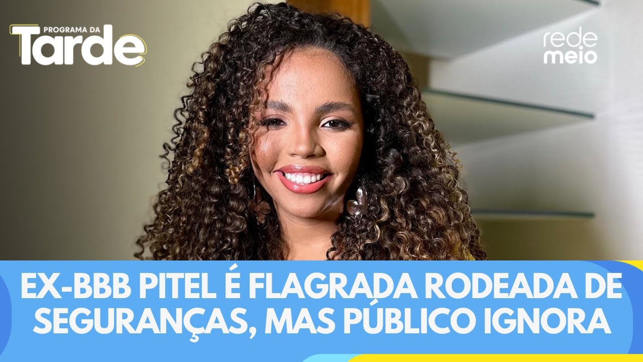 Ex-BBB Pitel &eacute; flagrada rodeada de seguran&ccedil;as, mas p&uacute;blico ignora