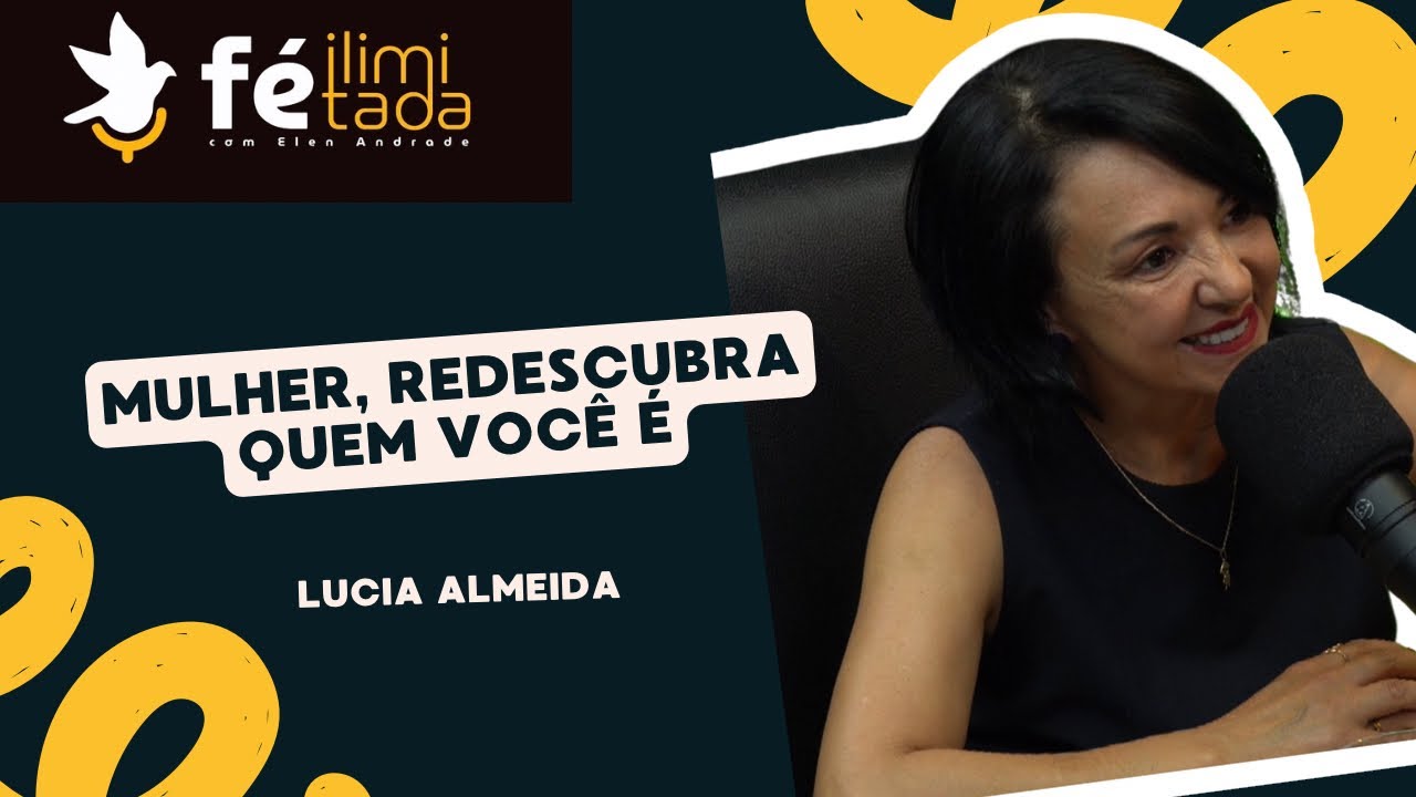 Lucia Almeida - Fé Ilimitada | Podcast #042