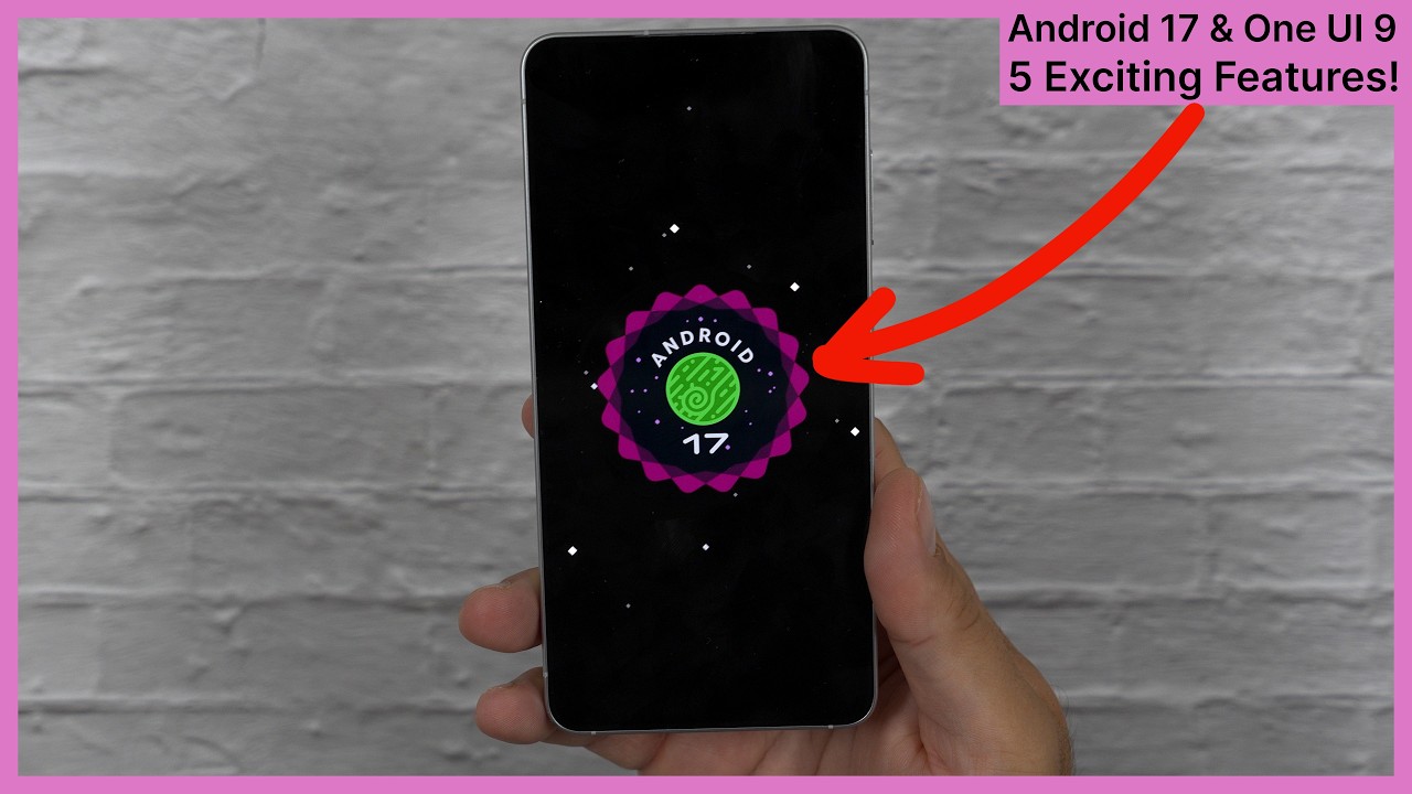 Android 17 и One UI 9 &mdash; 5 причин для восторга!