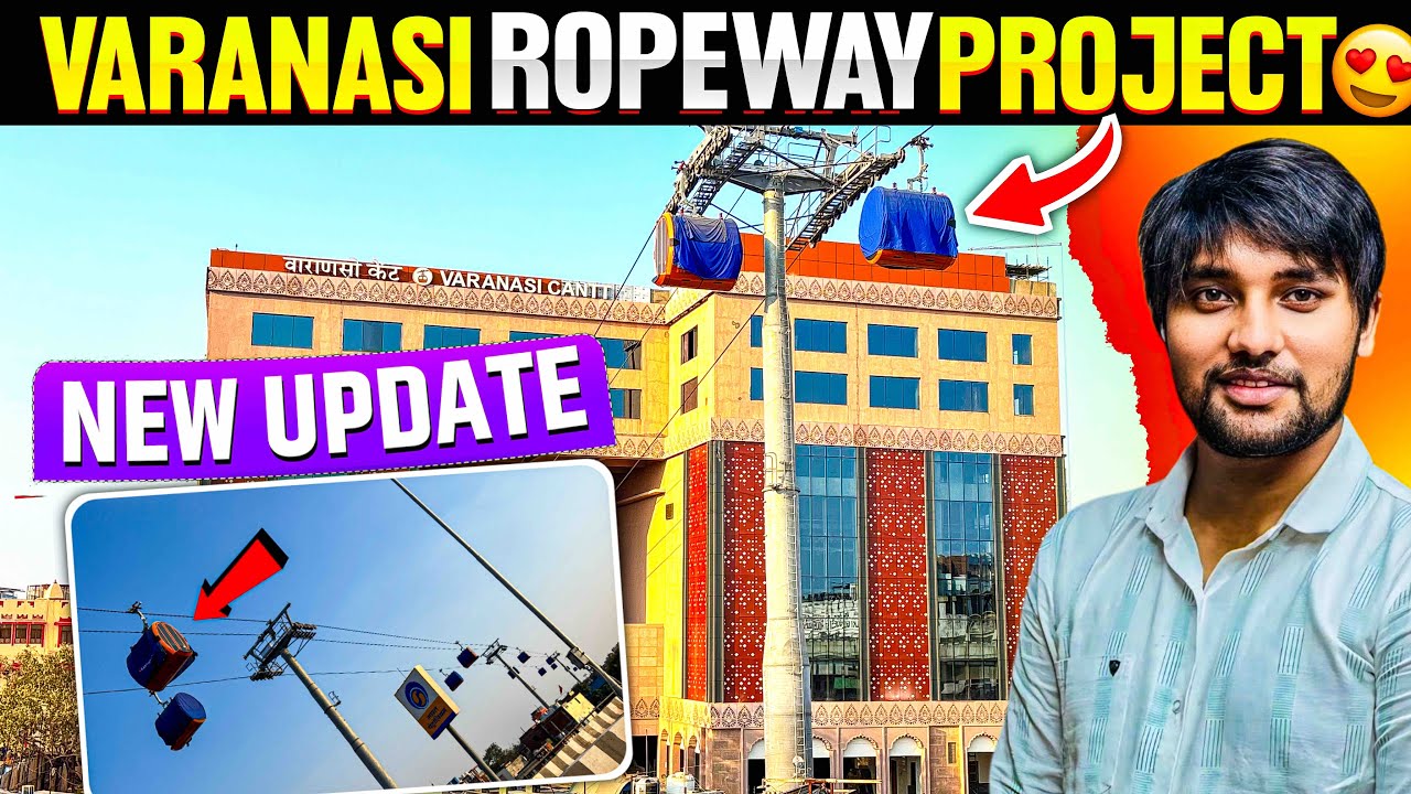 Varanasi Ropeway Project New Update | Varanasi Ropeway Cost | Varanasi Ropeway Video 