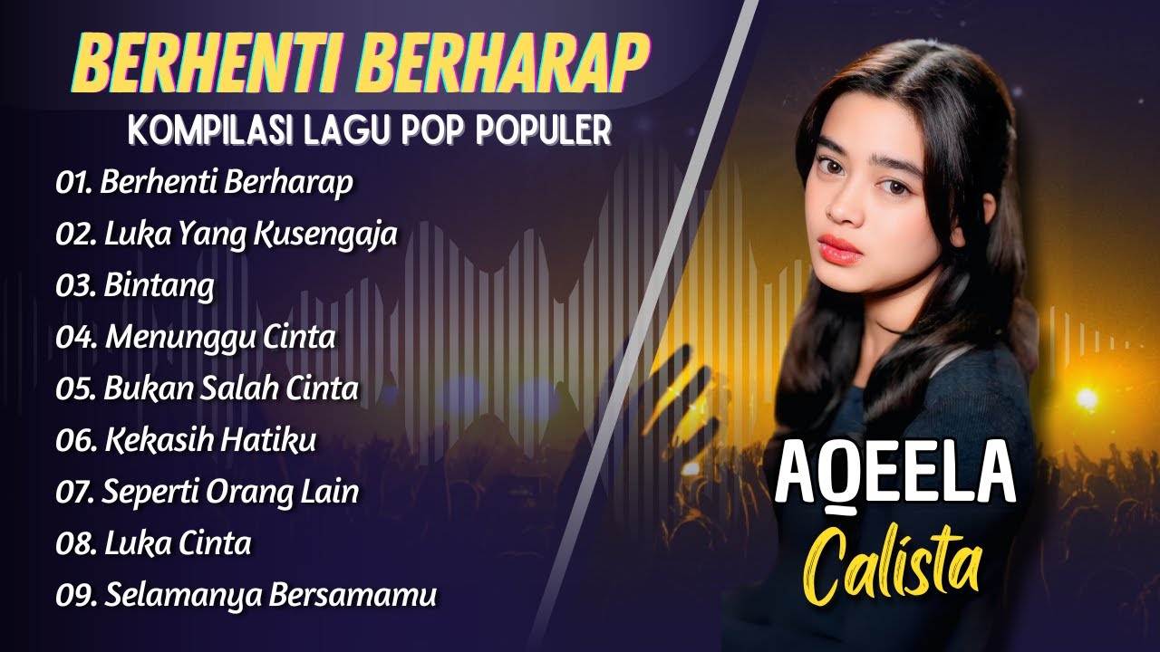 AQEELA CALISTA - BERHENTI BERHARAP - LUKA YANG DISENGAJA - BINTANG || LAGU POP INDO VIRAL 2025