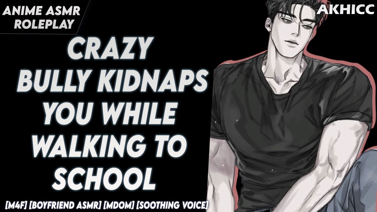 [𝙎𝙥𝙞𝙘𝙮] Crazy Bully Kidnaps You [M4F] [Boyfriend ASMR] [ASMR Roleplay]