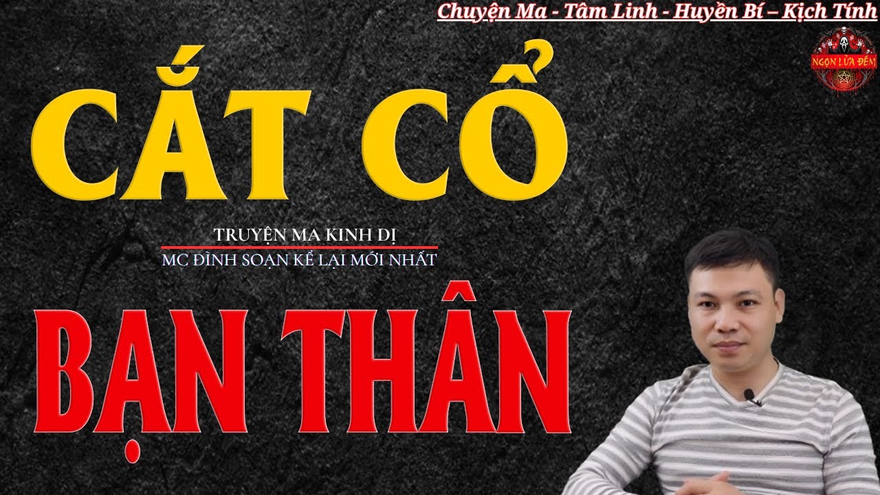 Truyện Ma Đình Soạn - CẮT CỔ BẠN THÂN | Giết Bạn Cướp Chồng - Chuyện Ma Kinh Dị