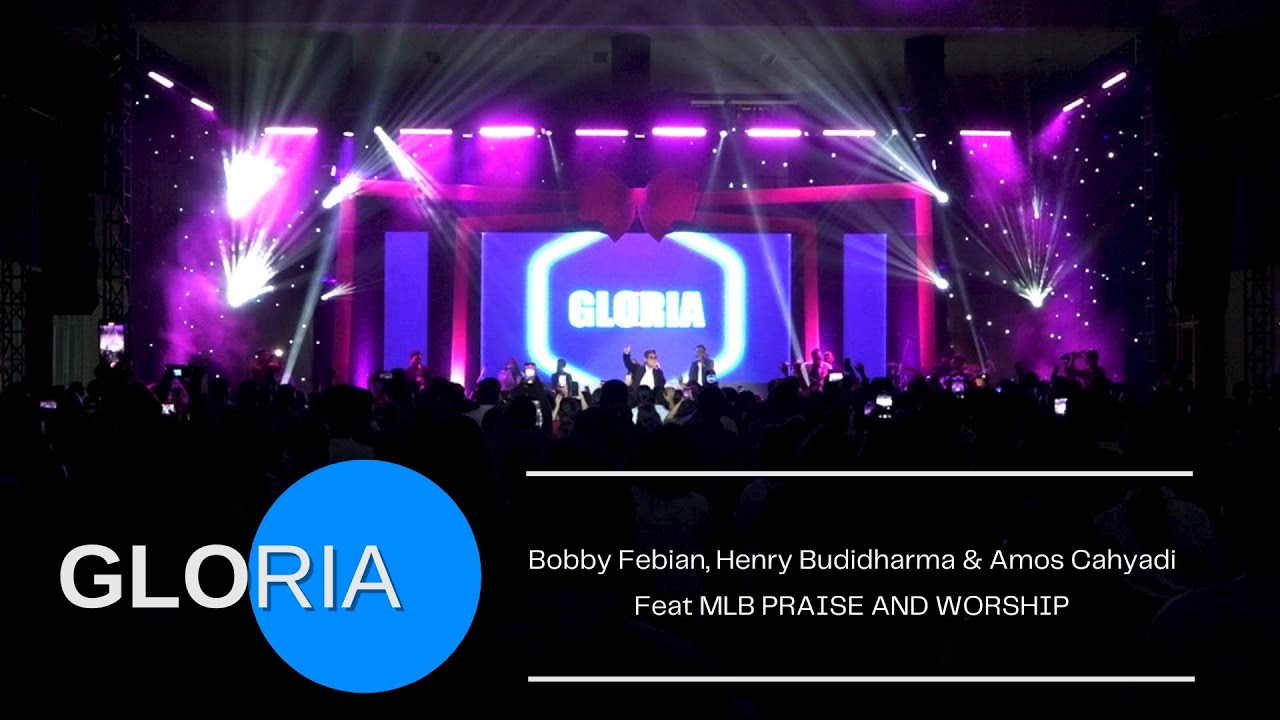 GLORIA - Bobby Febian, Henry Budidharma & Amos Cahyadi Feat MLB Praise and Worship