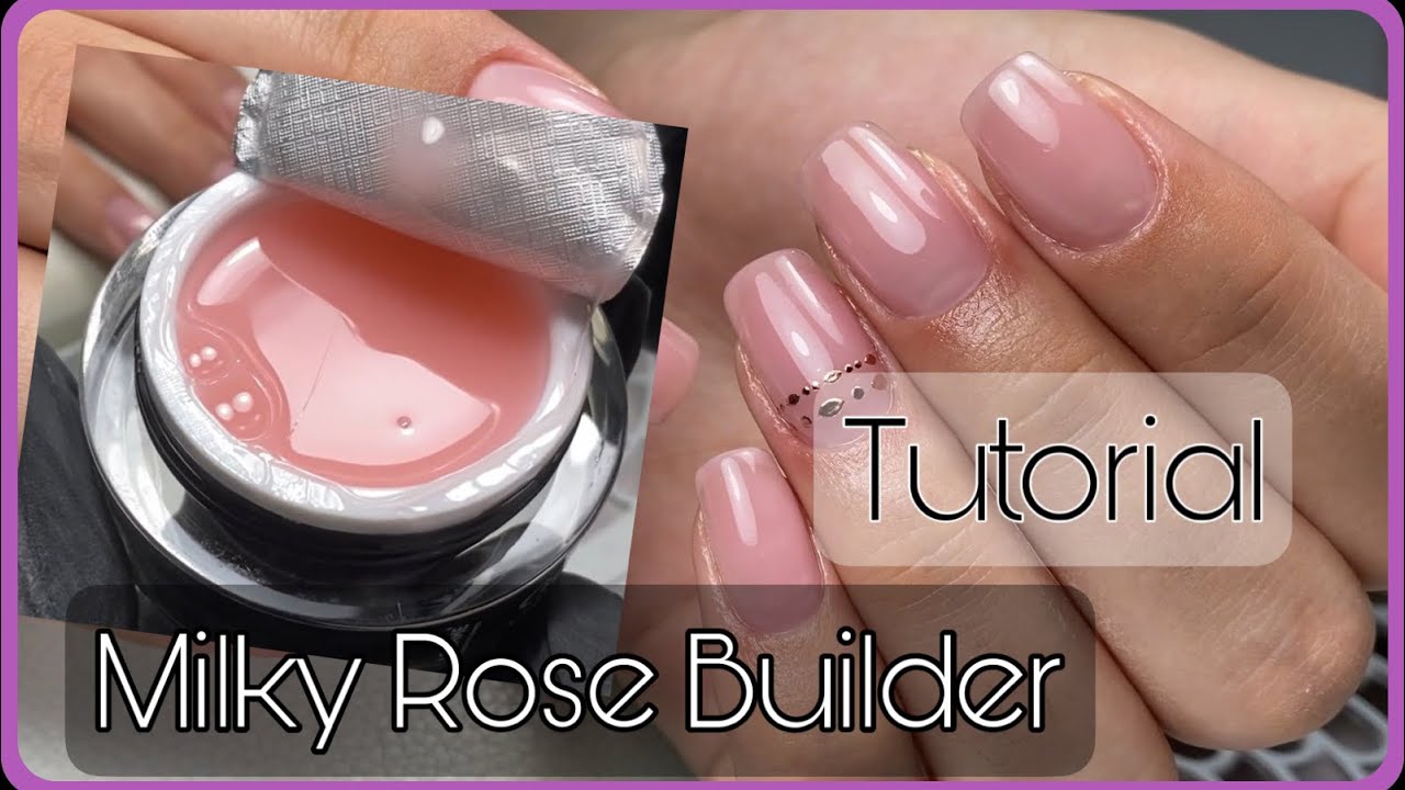 MILKY ROSE BUILDER GEL | TUTORIAL DETTAGLIATO