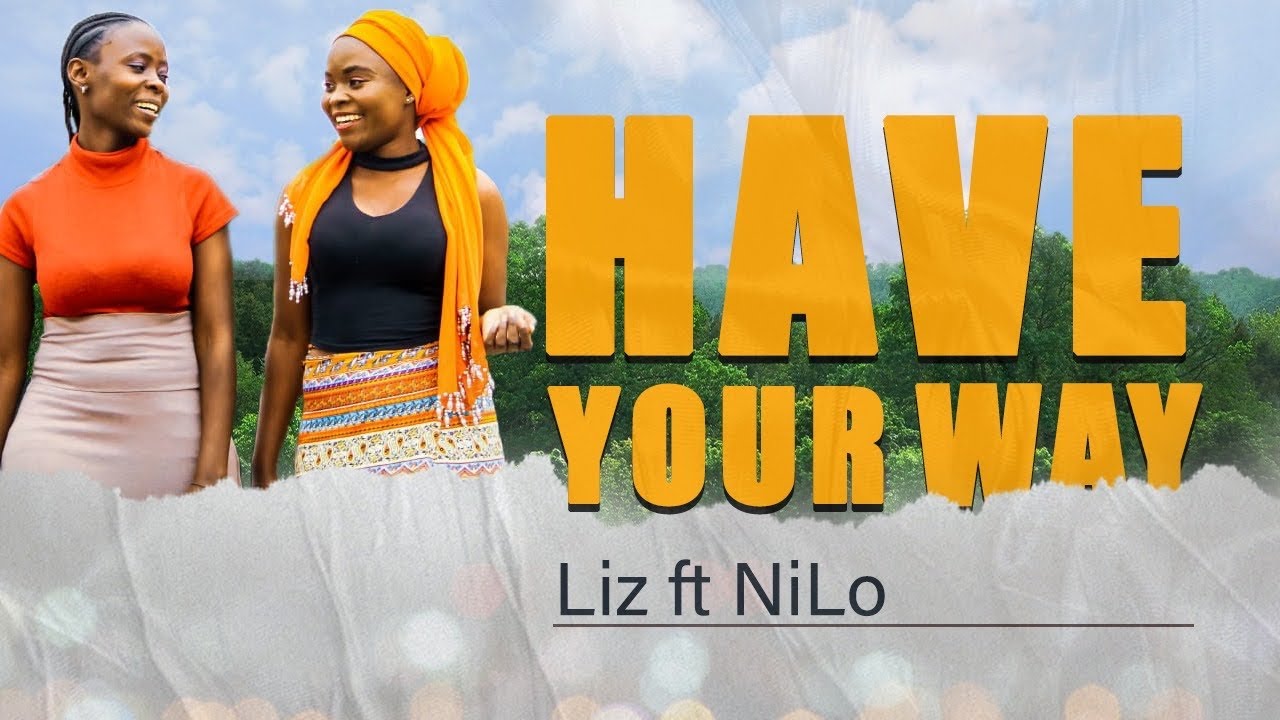 Have Your Way Liz ft Nilo (Official Video)