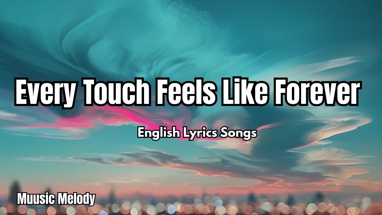 Every Touch Feels Like Forever 💋| English Romantic Love Song (Lyrics) | 2025