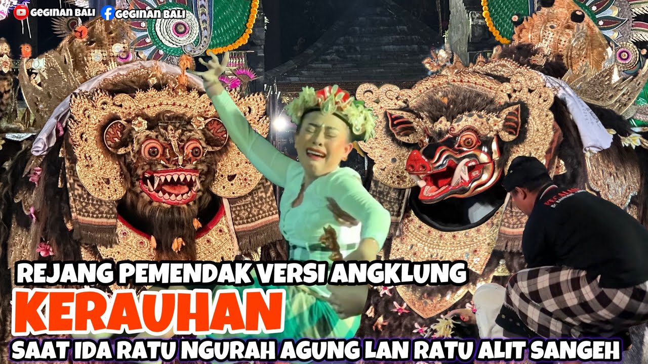 KERAUHAN REJANG PEMENDAK VERSI ANGKLUNG Saat Ida Ratu NGURAH AGUNG Lan RATU ALIT SANGEH MEDAL