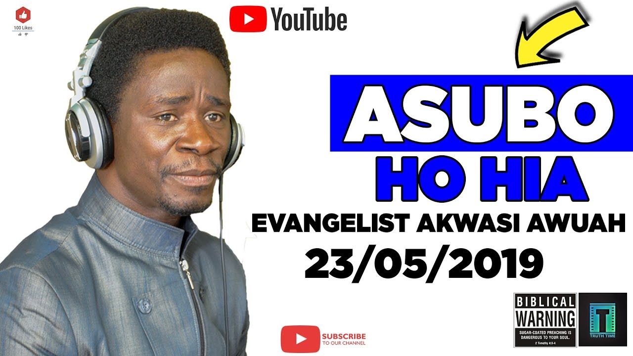 ASUBO HO HIA WITH EVANGELIST AKWASI AWUAH