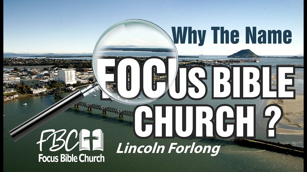 Why the name Focus Bible Church