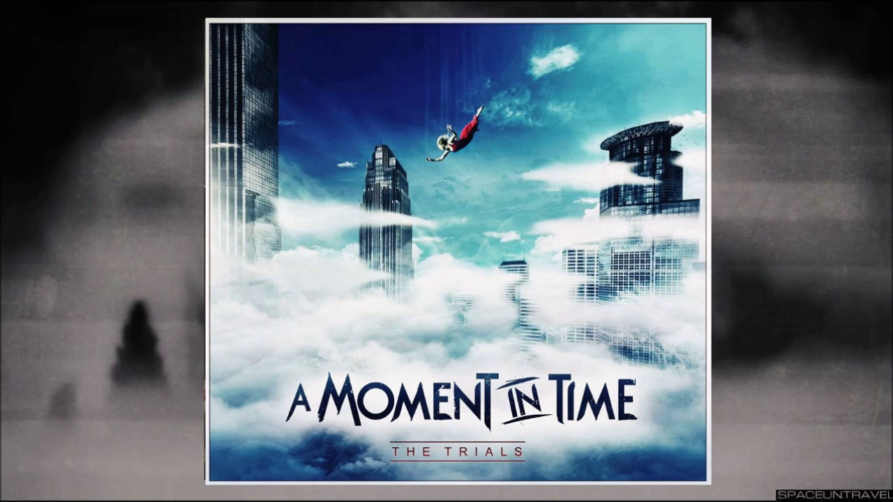 A Moment In Time  - The Trials