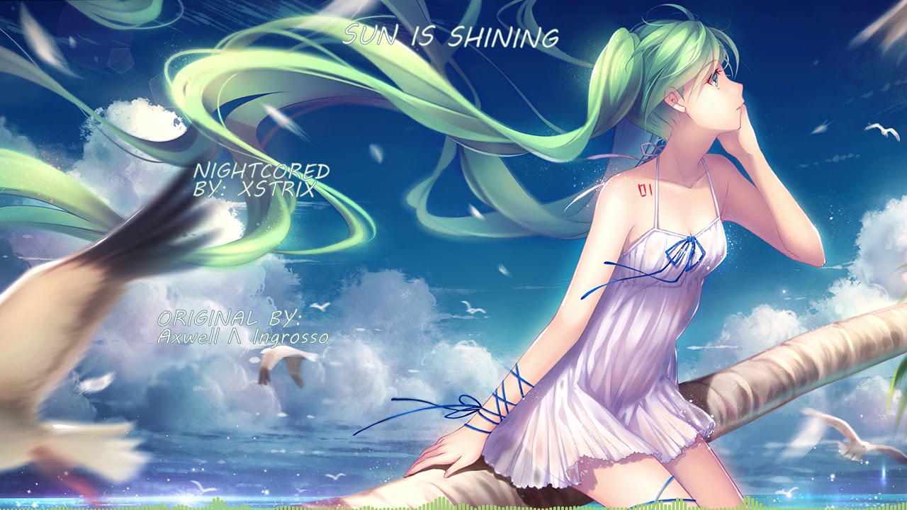 Axwell Λ Ingrosso - Sun Is Shining - Nightcore