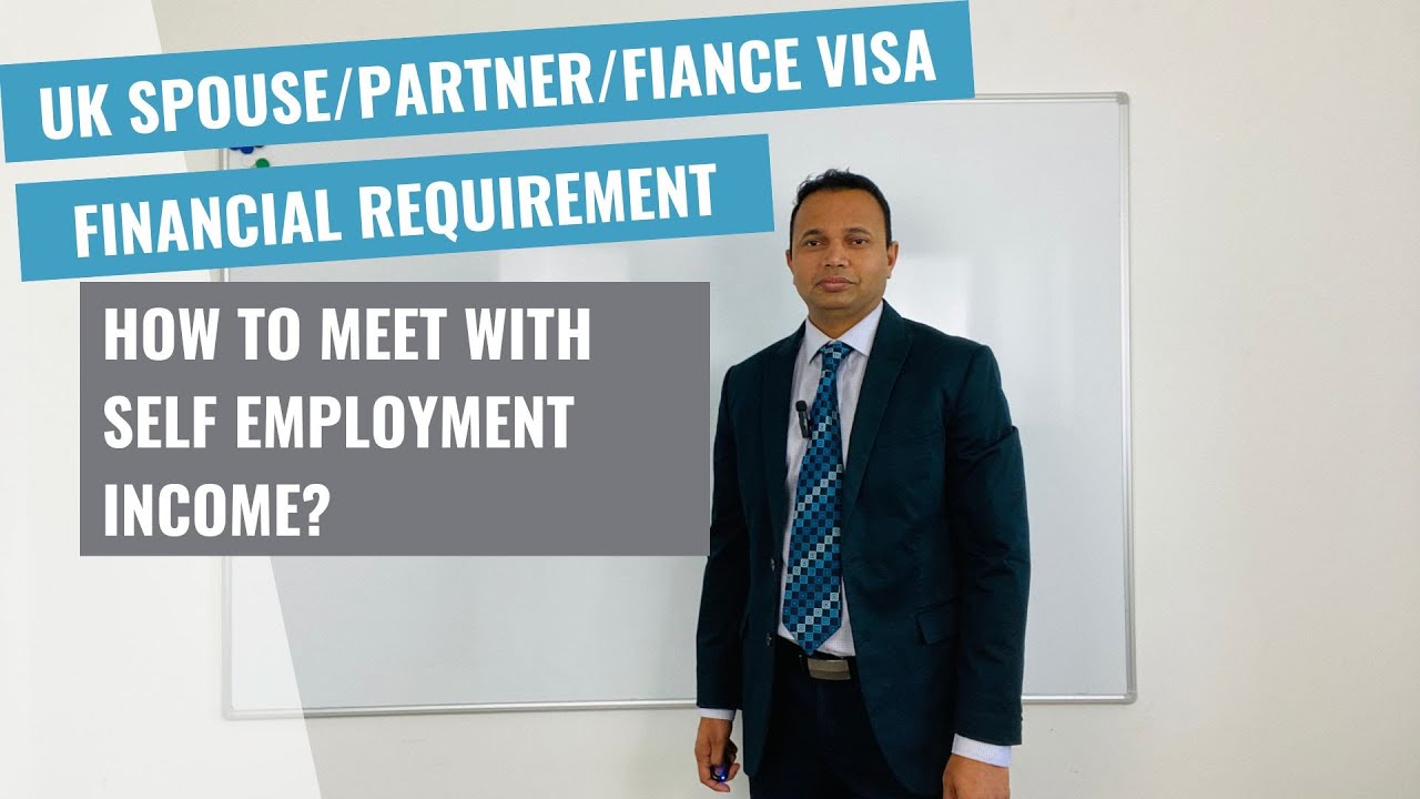 How to meet the UK Spouse/Partner/Fiance visa Financial Requirement with SELF EMPLOYMENT Income?
