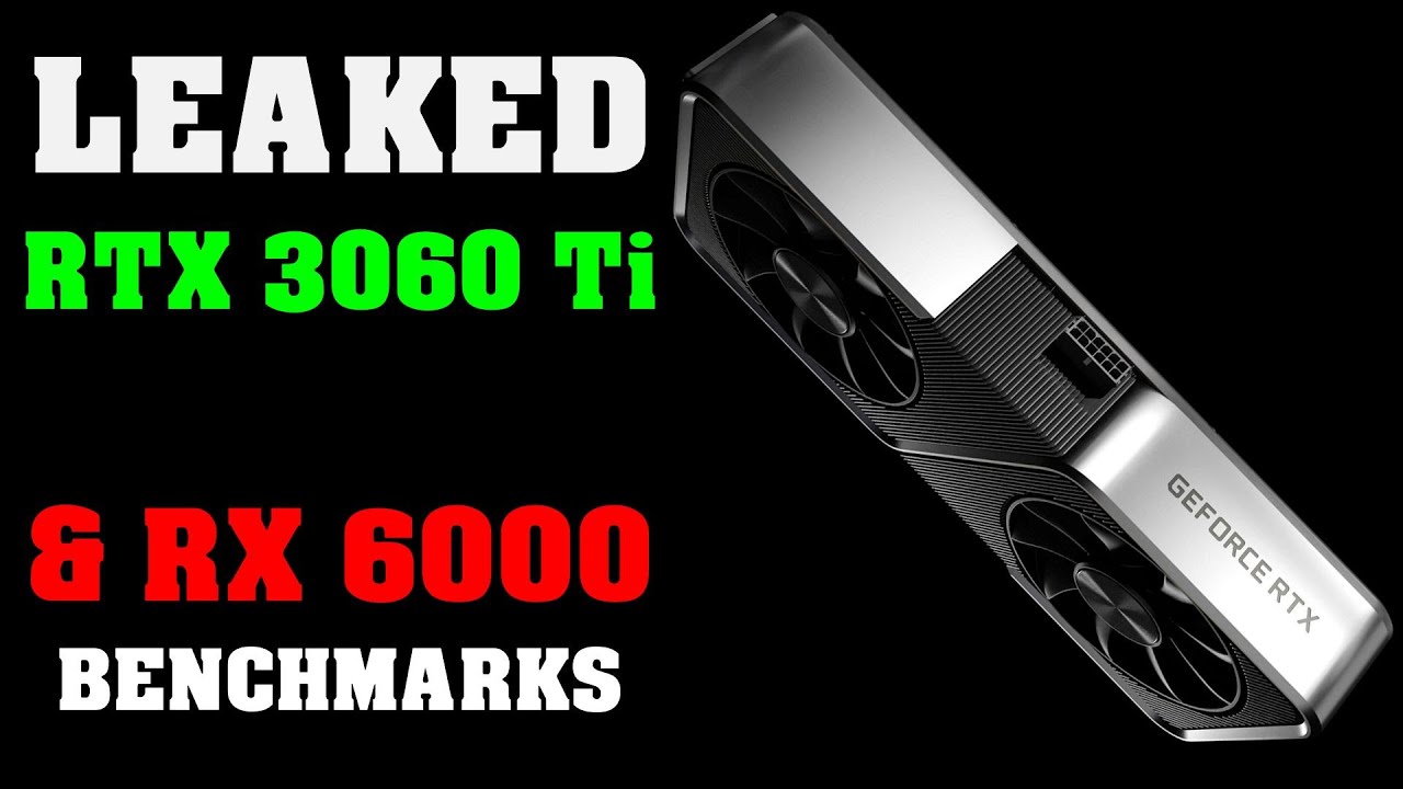 LEAKS; RTX 3060 Ti & Radeon RX 6000 Benchmark