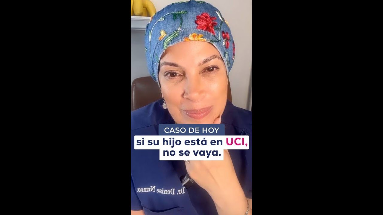 No dejes a tu hijo solo si esta en CUIDADOS INTENSIVOS - Caso De Hoy | Dr. Denise