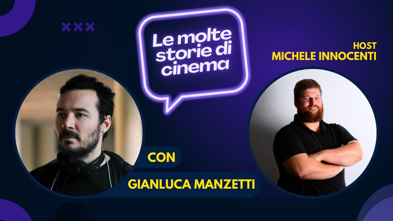 Le Molte Storie di Cinema Episodio 5 - Gianluca Manzetti