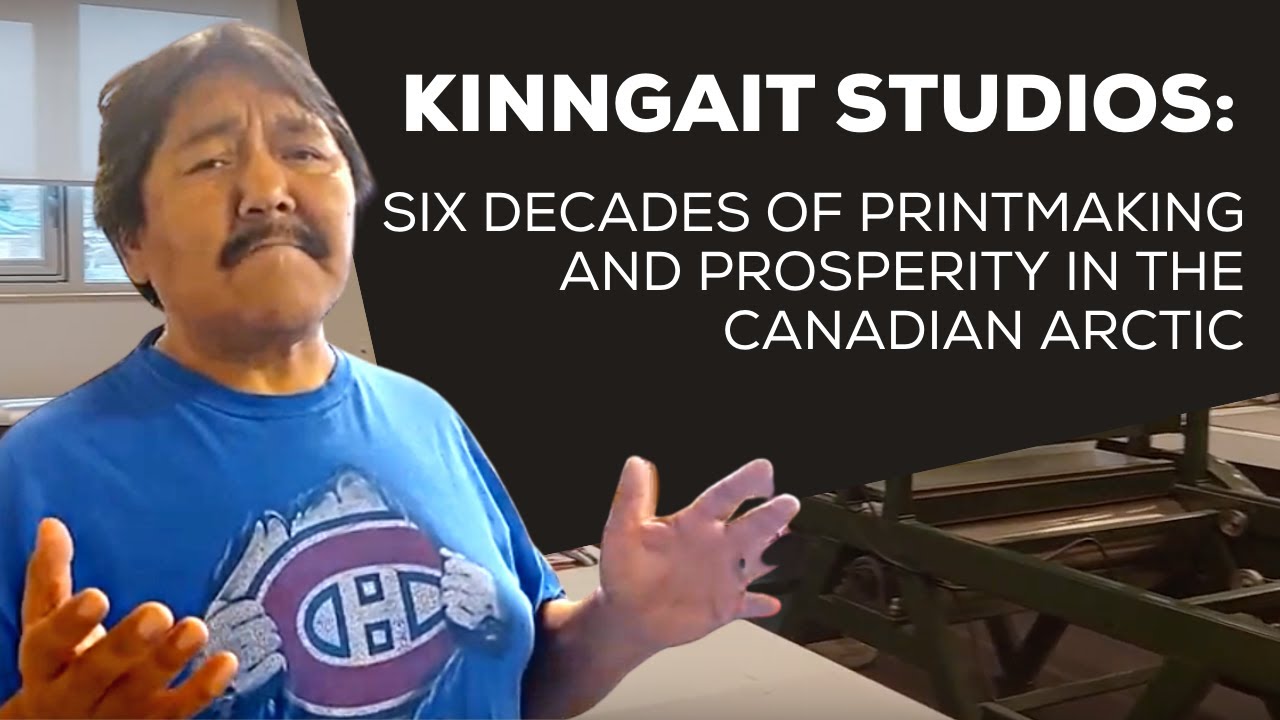 Kinngait Studios: Six Decades of Printmaking and Prosperity in the Canadian Arctic