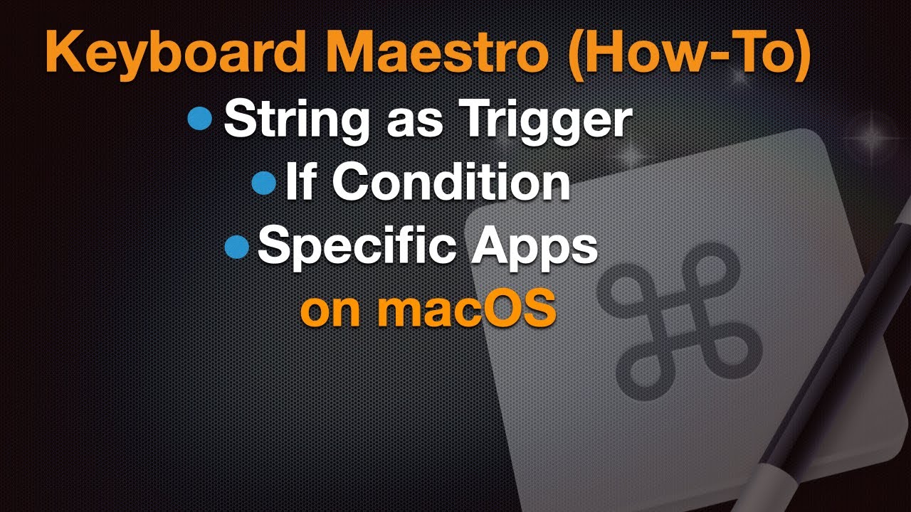 Keyboard Maestro (How-To) - String as Trigger, If Condition, Specific Apps | on macOS