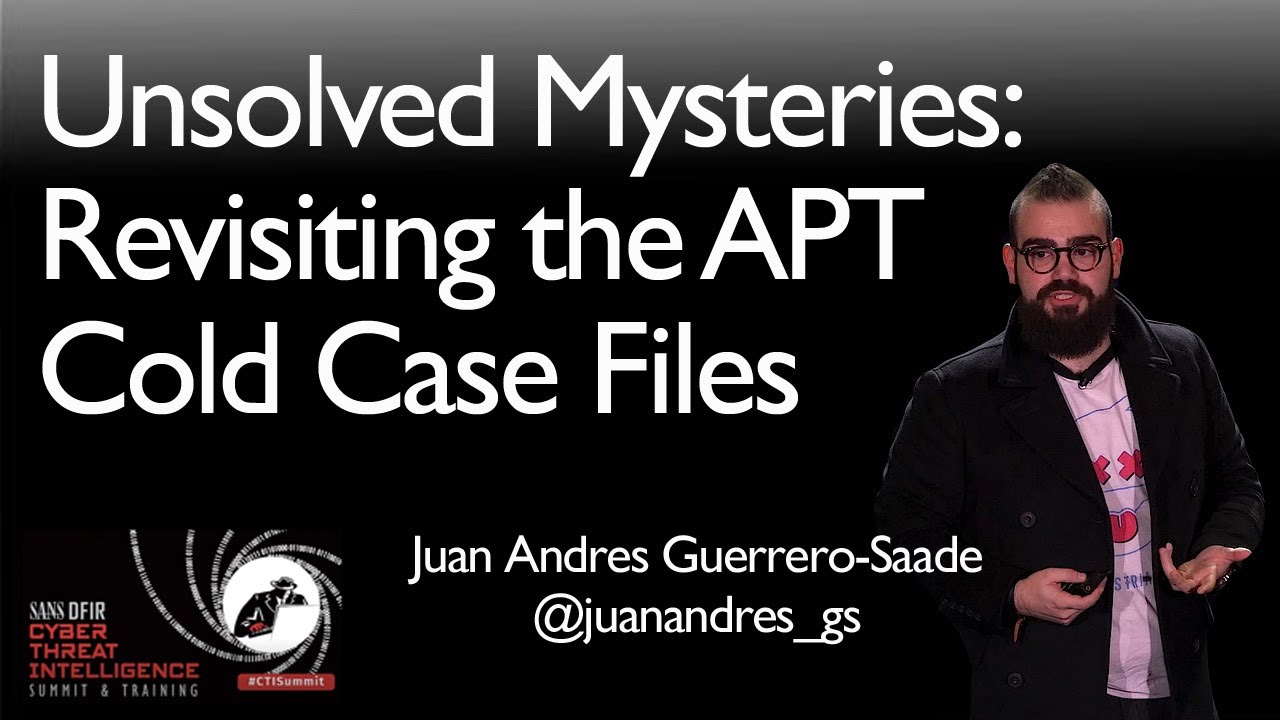 Unsolved Mysteries – Revisiting the APT Cold Case Files - SANS CTI Summit 2019