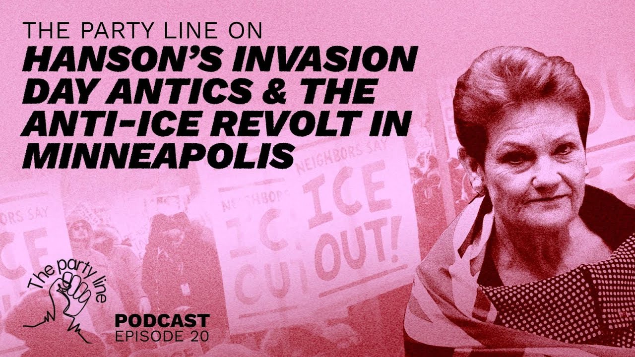 The Party Line on Hanson’s Invasion day antics and the Minneapolis uprising against ICE
