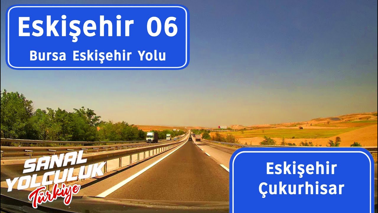 Eskişehir 06: Bursa Eskişehir Yolu - Çukurhisar