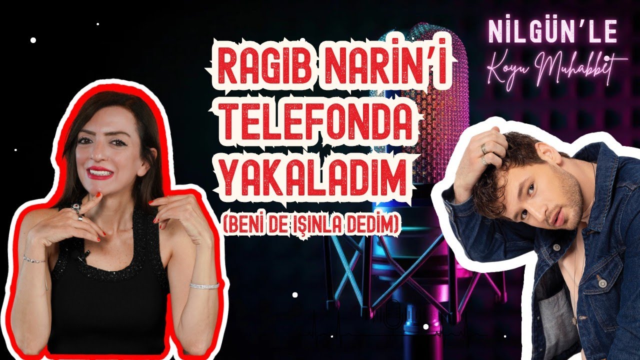 RAGIB NARİN'İ TELEFONDA YAKALADIM - BENİ DE IŞINLA DEDİM