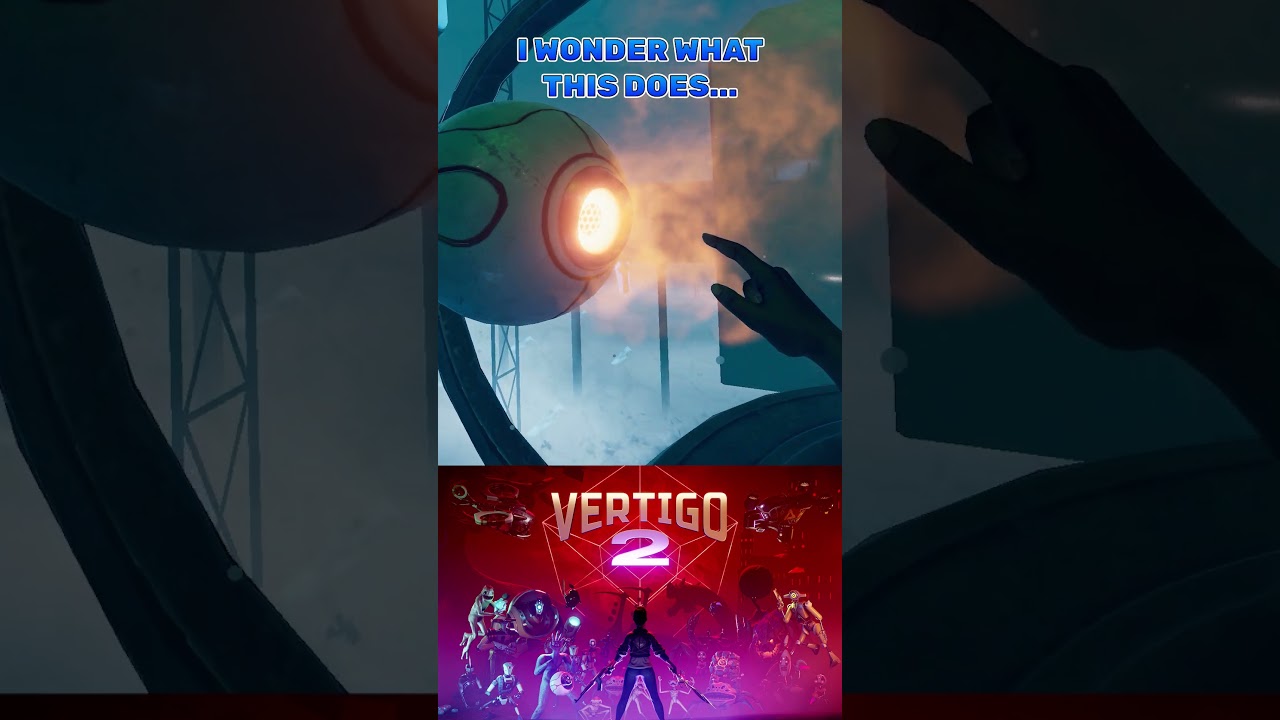 I wonder what this does? - Vertigo 2