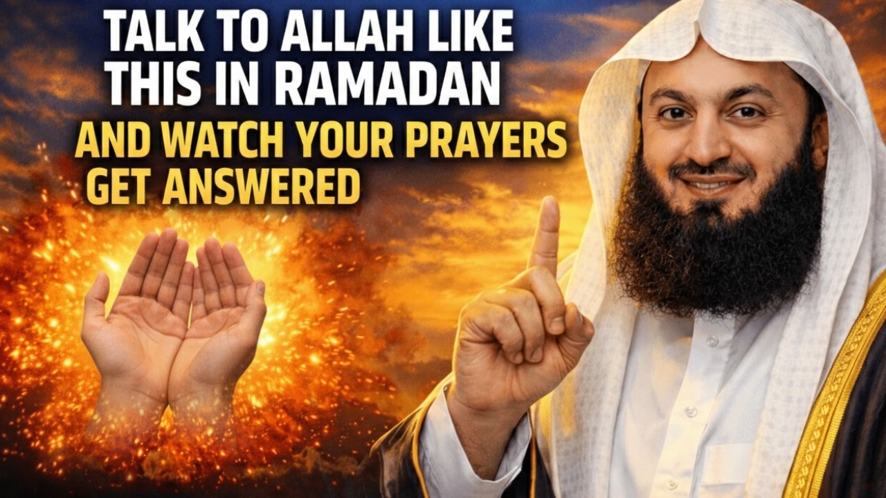 Talk To Allah Like This in Ramadan & Watch Your Duas Get Answered | Powerful Reminder by Mufti Menk