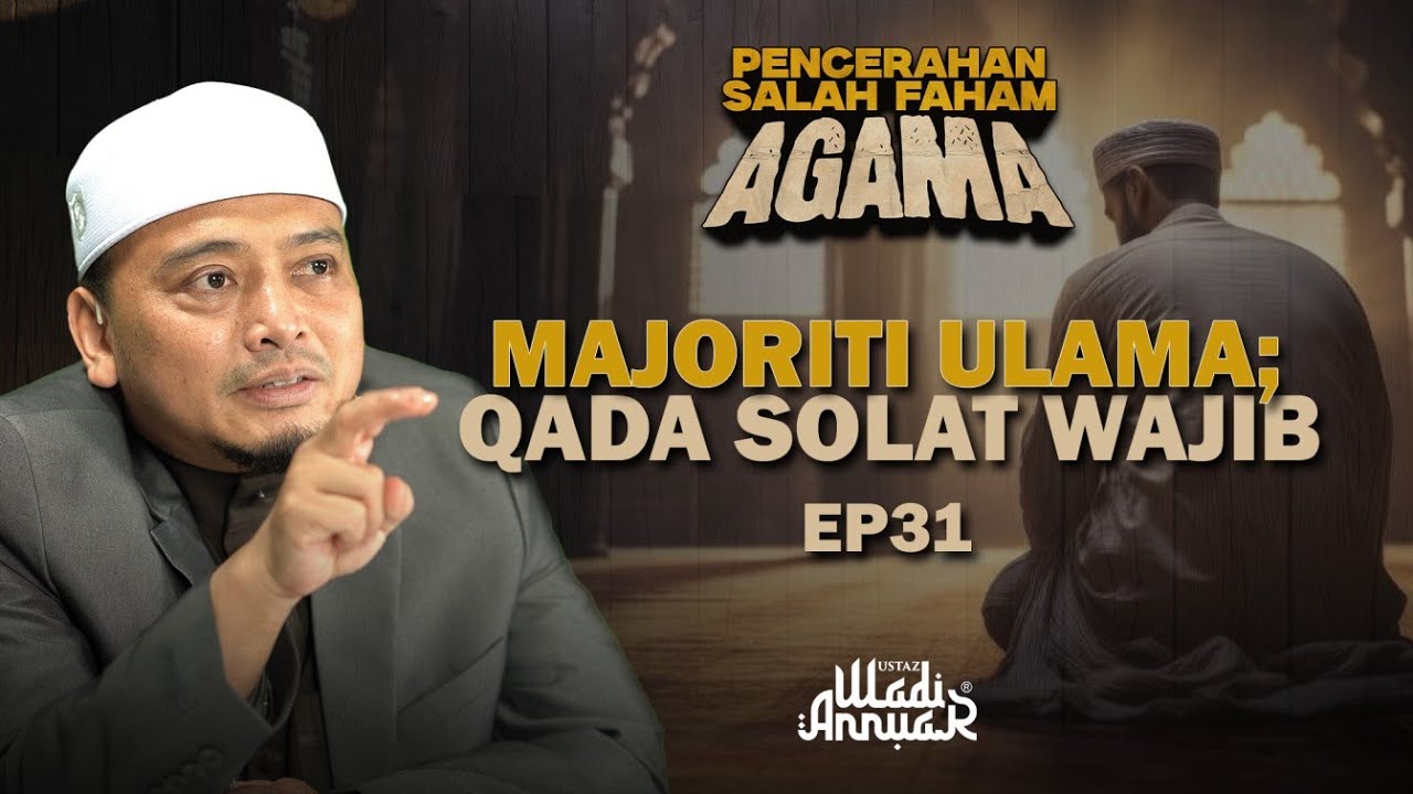 Majoriti Ulama; Qada Solat Wajib: EP 31 [Segmen Pencerahan Salah Faham Agama] Ustaz Wadi Annuar
