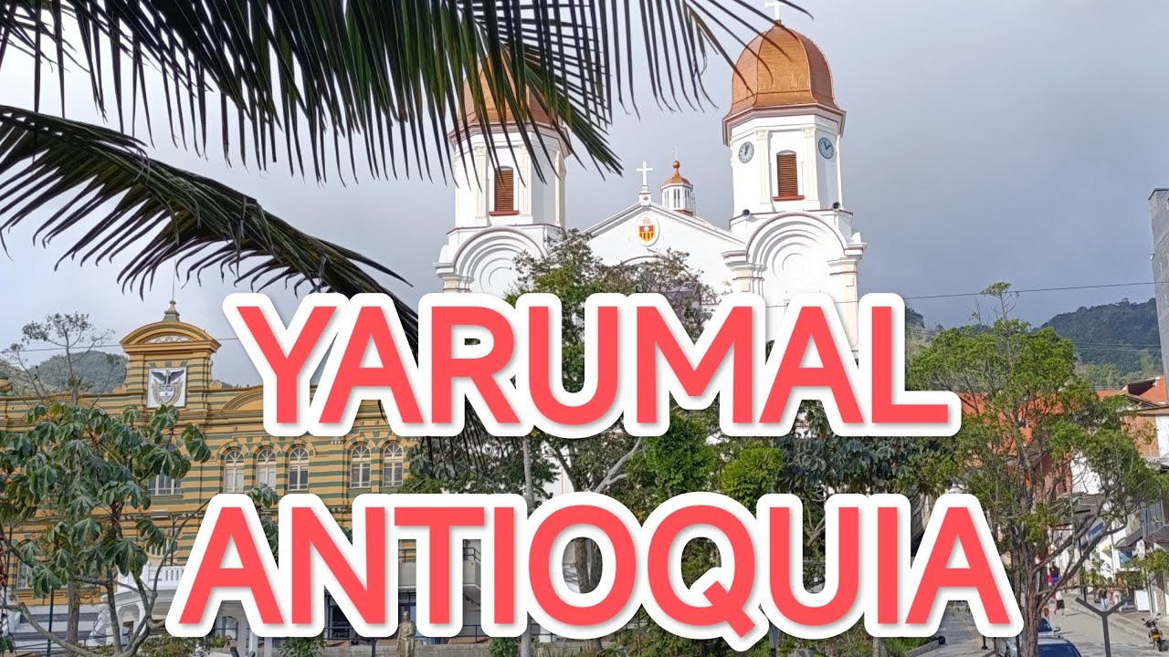 Como llegar y que hacer en YARUMAL estrella del norte