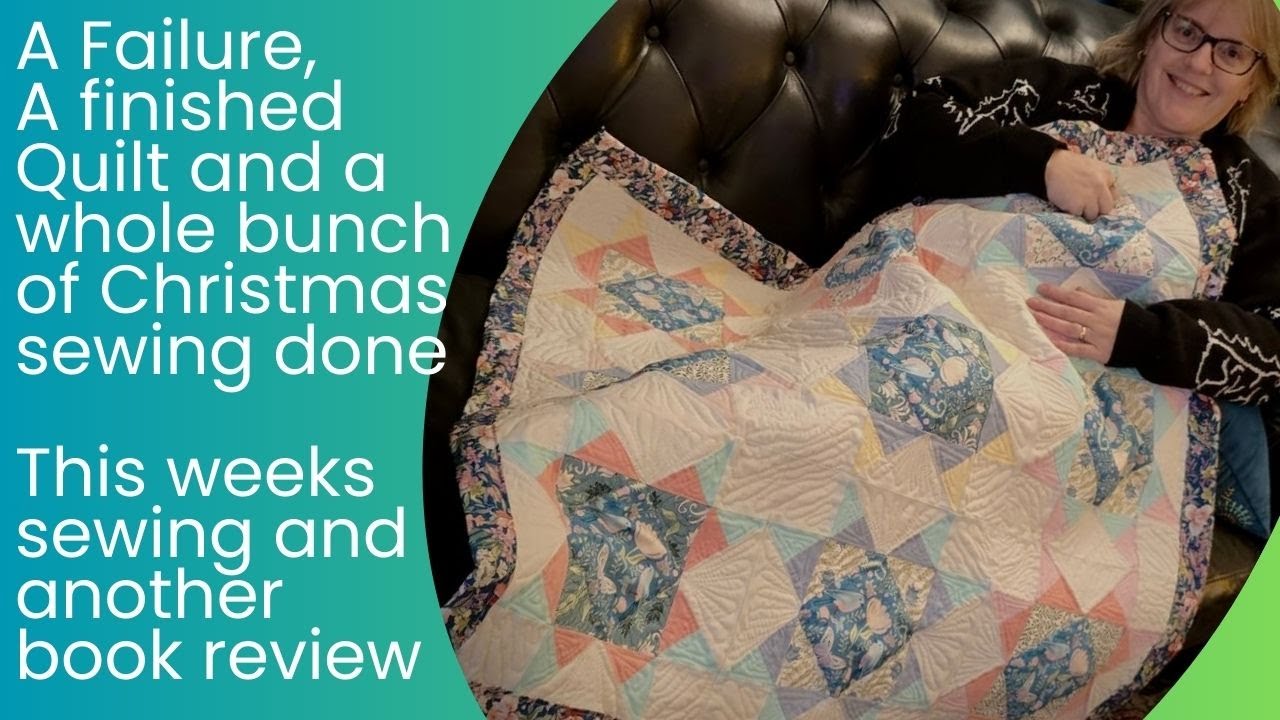 A Fail, A finished Quilt and whole lot of Christmas sewing...and another book review!