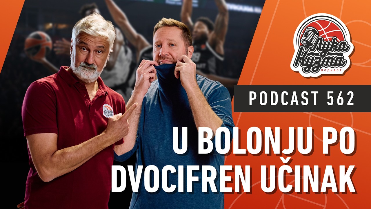 U Bolonju po dvocifren učinak | Luka i Kuzma podcast No.562