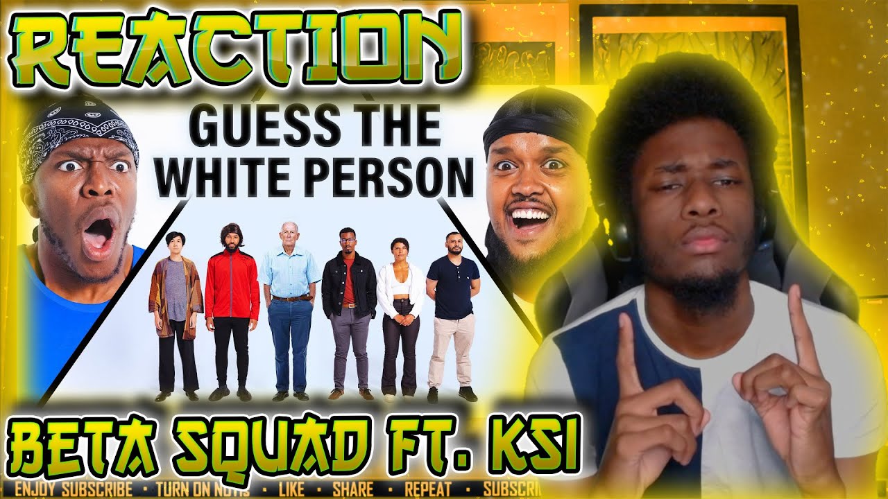 2 IN A ROW🔥🏆 | BETA SQUAD GUESS THE WHITE PERSON FT KSI [REACTION]