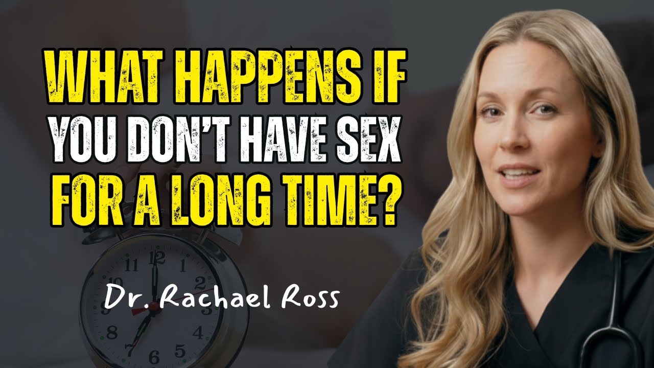 How Long Periods Without Sex May Affect Your Body | Dr. Rachael Ross