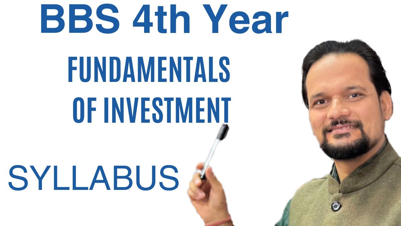 BBS Fourth Year Fundamentals of Investment Syllabus 