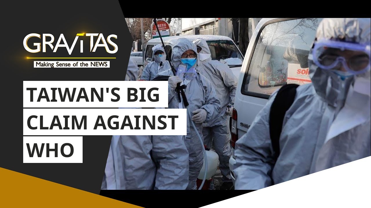 Gravitas: Wuhan Coronavirus: Taiwan's big claim against WHO