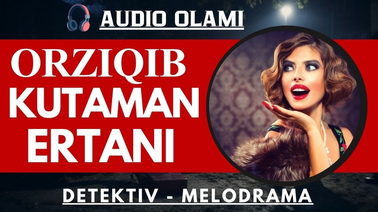 ORZIQIB KUTAMAN ERTANI  | AYOLNING DAHSHATLI QASOSI