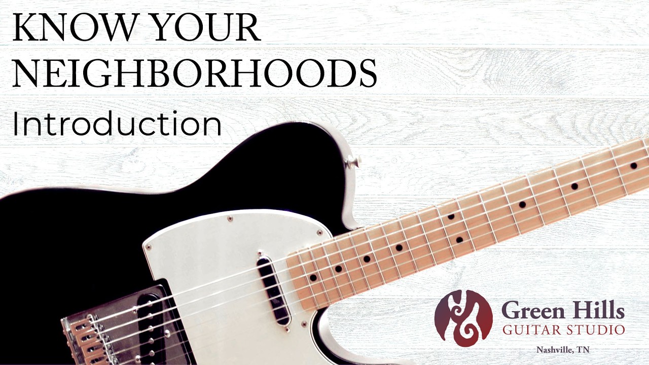Know Your Neighborhoods - Introduction | Green Hills Guitar Studio