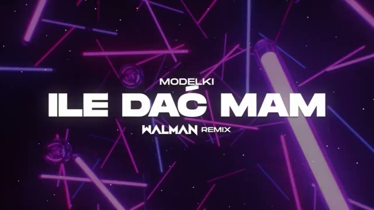 MODELKI - Ile Dać Mam (WALMAN REMIX)