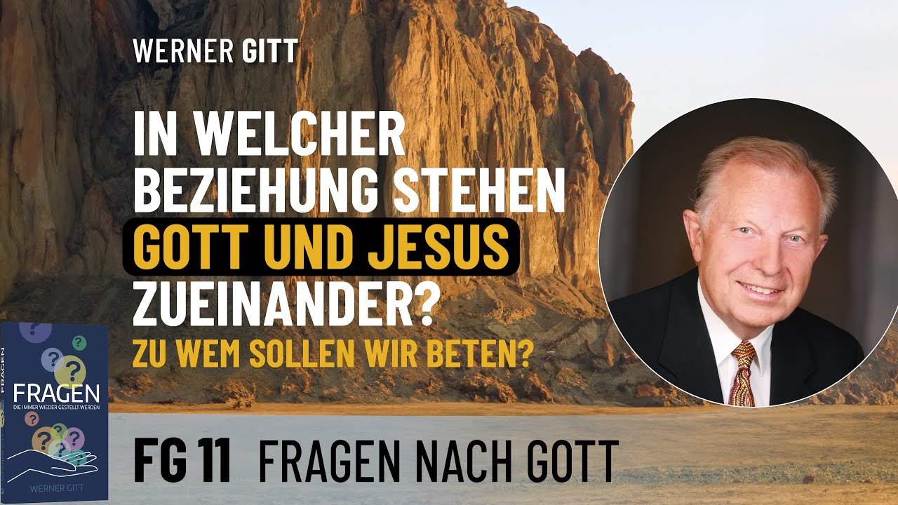 FG11 Zu wem sollen wir beten? – Werner Gitt