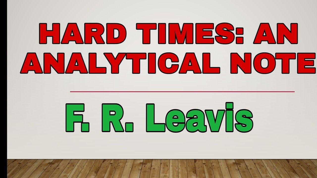 Hard Times : An analytical note | F. R. Leavis essay